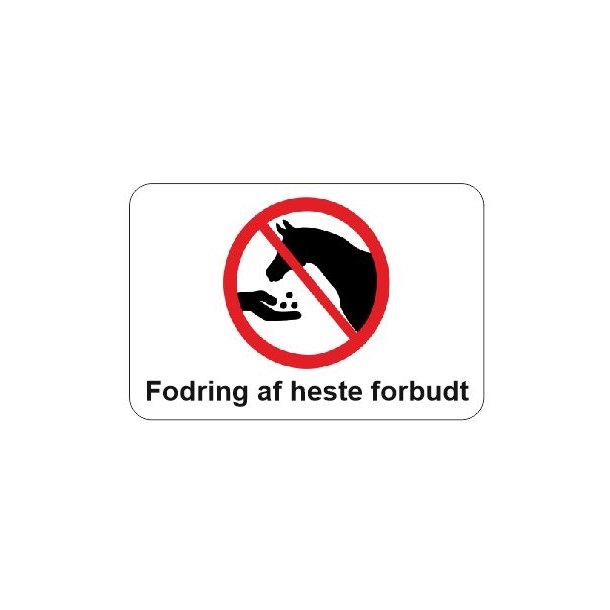 Fodring af heste forbudt skilte 20 x 30 cm